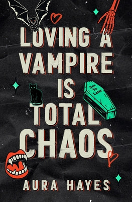 Book cover of Loving a Vampire is Total Chaos: Deluxe Edition by Hayes, Aura