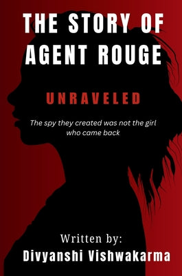 Unraveled: The spy they created is not the girl who came back. by Divyanshi Vishwakarma book cover