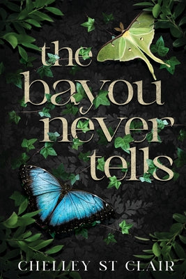 The Bayou Never Tells by St Clair, Chelley book cover