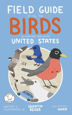 Field Guide of All the Birds We Found One Year in the United States by Reiser, Quentin book cover