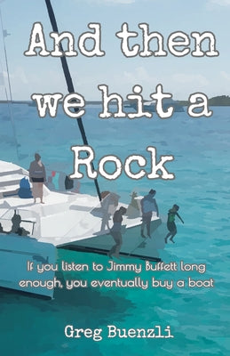 Book cover of And Then We Hit A Rock by Buenzli, Greg