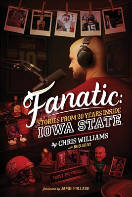 Book cover of Fanatic: Stories From 20 Years Inside Iowa State by Williams, Chris
