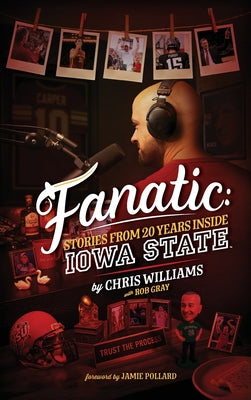 Fanatic: Stories From 20 Years Inside Iowa State by Chris Williams book cover