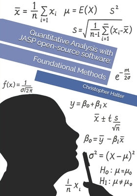 Quantitative Analysis with JASP open-source software: Foundational Methods by Christopher P. Halter book cover