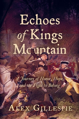 Echoes of Kings Mountain: A Journey of Honor, Hope, and the Fight to Belong by Alex Gillespie book cover