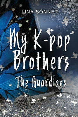 My K-pop Brothers: The Guardians by Lina Sonnet book cover