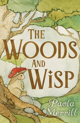The Woods and Wisp by Paola Merrill book cover