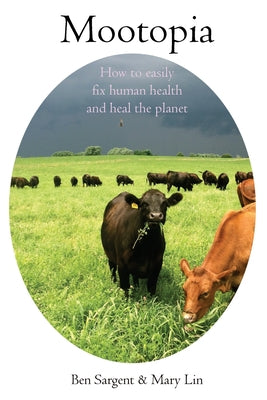 Mootopia: How to Easily Fix Human Health and Heal the Planet by Ben Sargent book cover