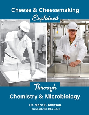 Cheese and Cheesemaking Explained Through Chemistry & Microbiology by Mark Edward Johnson book cover