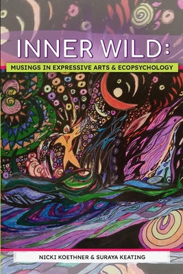 Inner Wild: Musings in Expressive Arts and Ecopsychology by Nicki Koethner book cover