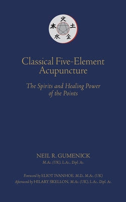 Classical Five-Element Acupuncture The Spirits and Healing Power of the Points by Neil R. Gumenick book cover