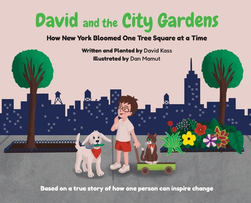 David and the City Gardens: How New York Bloomed One Tree Square at a Time by David Kass book cover