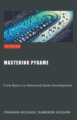 Book cover of Mastering Pygame: From Basics to Advanced Game Development by Hussain, Kameron