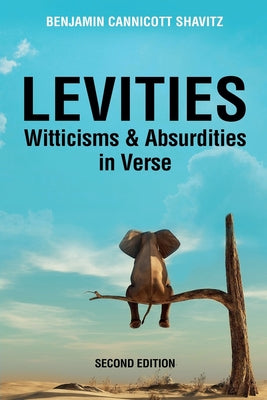 Book cover of Levities: Witticisms and Absurdities in Verse, Second Edition by Shavitz, Benjamin Cannicott
