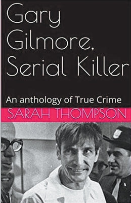 Book cover of Gary Gilmore, Serial Killer by Thompson, Sarah