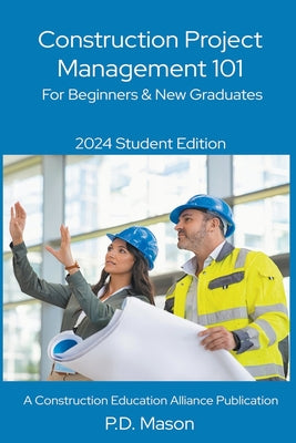 Construction Project Management 101: For Beginners & New Graduates by P. D. Mason book cover