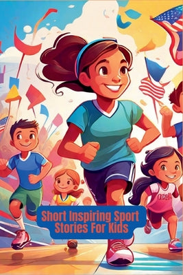 Short Inspiring Sport Stories For Kids by Mahdi Amini book cover