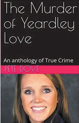 Book cover of The Murder of Yeardley Love by Dove, Pete