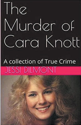Book cover of The Murder of Cara Knott by Dilmont, Jessi