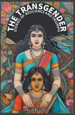 Book cover of The Transgender Stories of Resilience & Triumph by Kumar, Ajit