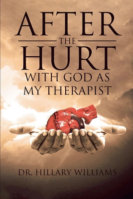 After the Hurt With God As My Therapist by Hillary Williams book cover