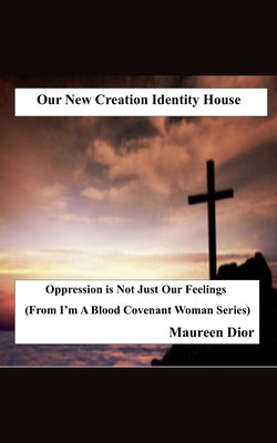Book cover of Our New Creation Identity House by Dior, Maureen