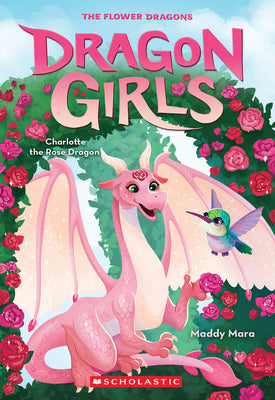 Charlotte the Rose Dragon (Dragon Girls #20) by Mara, Maddy book cover