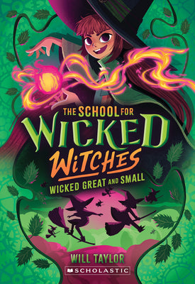 Wicked, Great and Small (the School for Wicked Witches, Book 4) by Taylor, Will book cover