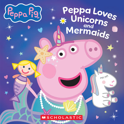 Peppa Pig: Peppa Loves Unicorns and Mermaids by Scholastic book cover