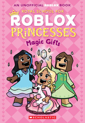 Book cover of The Royal School for Roblox Princesses #2: Magic Gifts by Scholastic