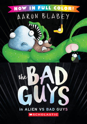 The Bad Guys in Alien Vs Bad Guys (the Bad Guys #6 Color Edition) by Blabey, Aaron book cover