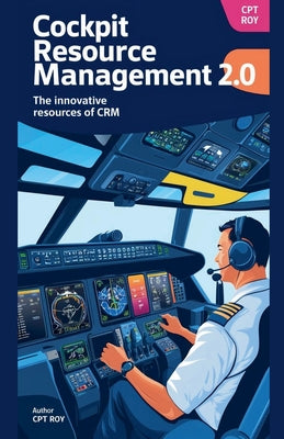 Book cover of Cockpit Resource Management 2.0 new Resource of CRM by Roy, Cpt