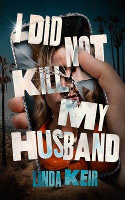 Book cover of I Did Not Kill My Husband by Keir, Linda
