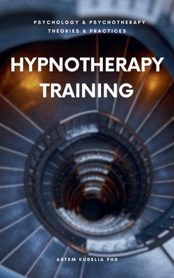 Hypnotherapy Training by Artem Kudelia book cover