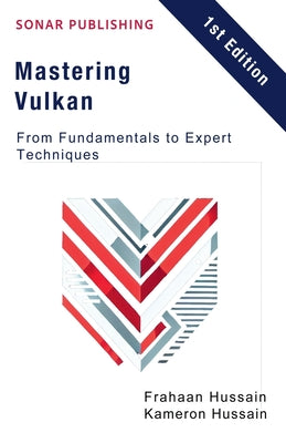 Book cover of Mastering Vulkan: From Fundamentals to Expert Techniques by Hussain, Kameron