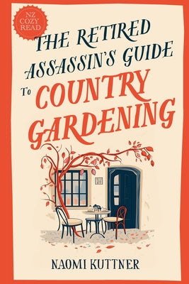 The Retired Assassin's Guide to Country Gardening by Kuttner, Naomi book cover