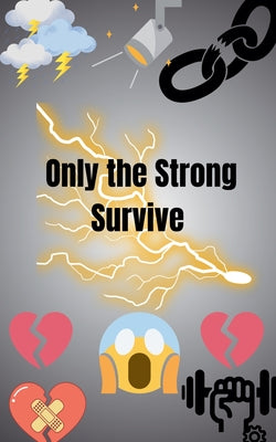 Book cover of Only the Strong Survive by Goodman, Madison