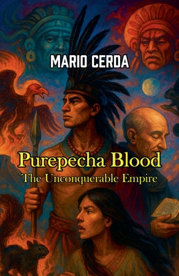 Purepecha Blood, The Unconquerable Empire by Mario Cerda book cover