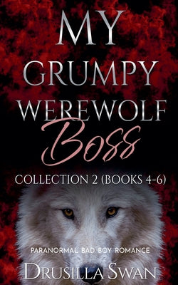 My Grumpy Werewolf Boss Collection 2 (Books 4-6) by Drusilla Swan book cover