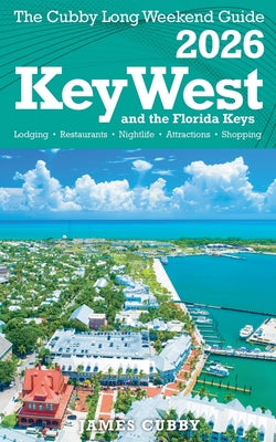 Key West & The Florida Keys The Cubby 2026 Long Weekend Guide by James Cubby book cover