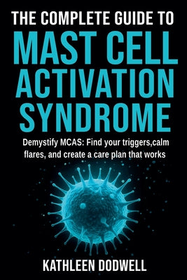 The Complete Guide to Mast Cell Activation Syndrome by Kathleen Dodwell book cover