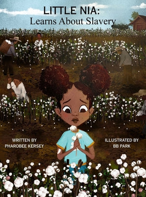 Little Nia: Learns About Slavery by Pharobee Kersey book cover
