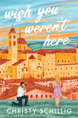 Wish You Weren't Here by Schillig, Christy book cover