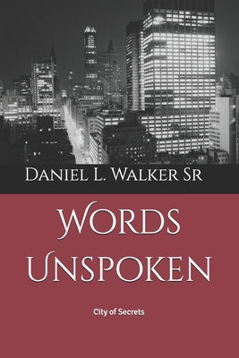 Words Unspoken: City of Secrets by Daniel L., Sr. Walker book cover