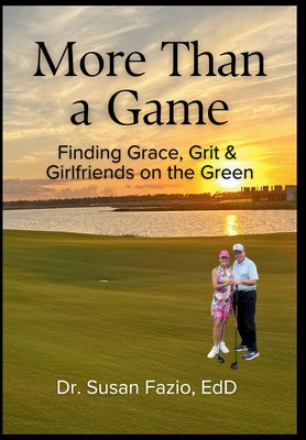 More Than a Game: Finding Grace, Grit & Girlfriends on the Green by Susan Fazio book cover