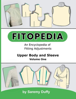 Fitopedia: An Encyclopedia of Fitting Adjustments for the Upper Body and Sleeve by Duffy, Saremy book cover