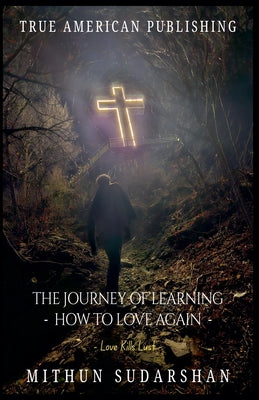 The Journey of Learning How To Love Again by Mithun Sudarshan book cover