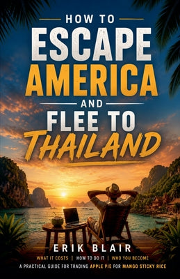 How To Escape America And Flee To Thailand by Erik Blair book cover