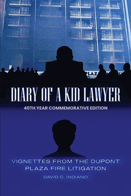 DIARY OF A KID LAWYER Vignettes from the Dupont Plaza Fire Litigation by David C. Indiano book cover