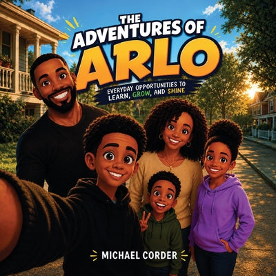 The Adventures of Arlo: Everyday Opportunities to Learn, Grow, and Shine by Michael Corder book cover